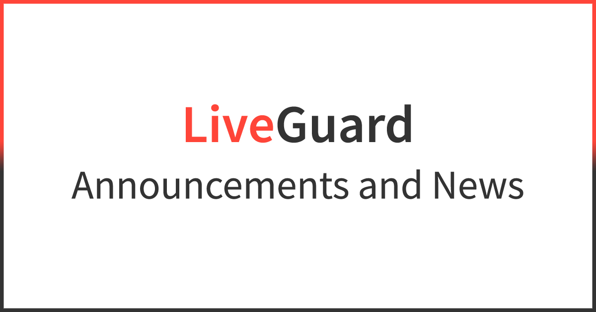 LiveGuard Announcements & News